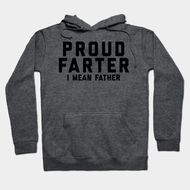 Proud Farter I Mean Father Hoodie by BANWA